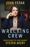 Wrecking Crew: Demolishing the Case Against Steven Avery