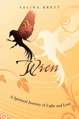 Wren: A Spiritual Journey of Light and Love - Brett, Salina