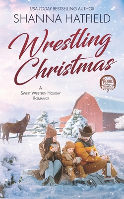 Wrestlin' Christmas: (A Sweet Western Holiday Romance) - Hatfield, Shanna