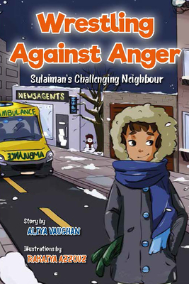 Wrestling Against Anger: Sulaiman's Challenging Neighbour - Vaughan, Aliya