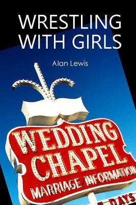 Wrestling With Girls - Lewis, Alan, Professor