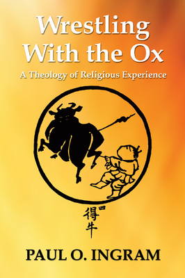 Wrestling With the Ox - Ingram, Paul O, Professor