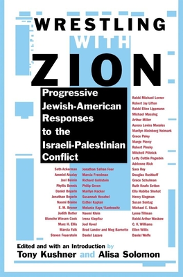 Wrestling with Zion: Progressive Jewish-American Responses to the Israeli-Palestinian Conflict - Kushner, Tony, Professor (Editor), and Solomon, Alisa (Editor)