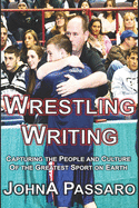 Wrestling Writing: Capturing the People and Culture of the Greatest Sport on Earth