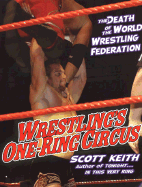 Wrestling's One Ring Circus: The Death of the World Wrestling Federation: The Death of the World Wrestling Federation