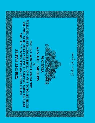 Wright Family Patent Deeds and Land Grants, 1761-1900, Amherst County, Virginia - Grant, Robert N