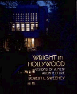 Wright in Hollywood: Visions of a New Architecture
