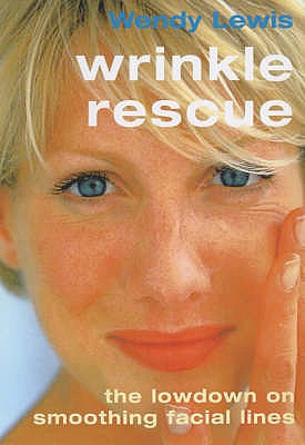 Wrinkle Rescue: The Lowdown on Smoothing Facial Lines - Lewis, Wendy