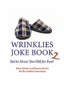 Wrinklies: The Laughter Lines: More Jokes, Quotes and Funny Stories for the Golden Generation