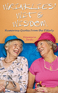 Wrinklies' Wit & Wisdom: Humorous Quotes from the Elderly