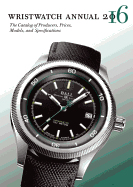 Wristwatch Annual 2016: The Catalog of Producers, Prices, Models, and Specifications