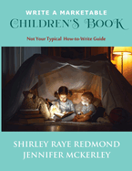 Write a Marketable Children's Book: Not Your Typical How-To-Write Guide