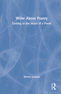 Write About Poetry: Getting to the Heart of a Poem