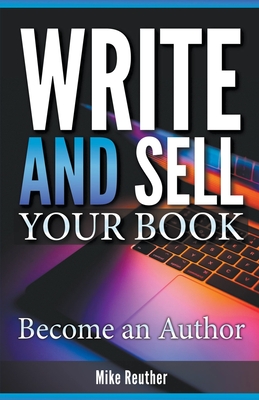 Write and Sell Your Book - Reuther, Mike