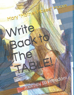 Write Back to The TABLE!: Journey to Freedom