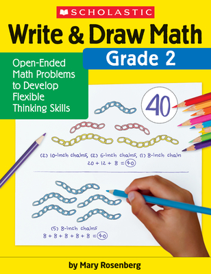Write & Draw Math: Grade 2: Open-Ended Math Problems to Develop Flexible Thinking Skills - Rosenberg, Mary