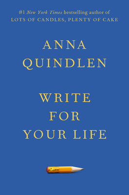 Write for Your Life - Quindlen, Anna