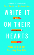 Write It on Their Hearts: Practical Help for Discipling Your Kids