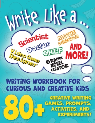 Write Like a ...: Creative Writing Activity Workbook for Curious and Creative Kids - Giles, Sarah