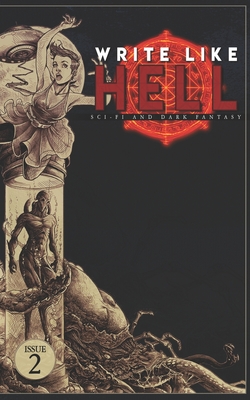 Write Like Hell: Dark Fantasy & Sci-Fi Anthology Vol. 2 - Luthi, Mitchell, and Miller, Scott, and Fillmore, Justin