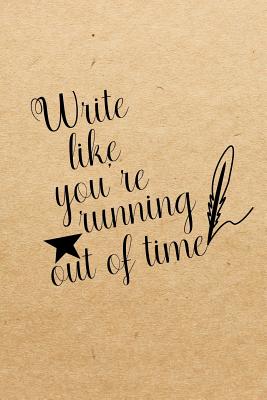 Write like you're running out of time: Blank Lined Journal Notebook, Funny hamilton Notebook, hamilton journal, hamilton notebook, Ruled, Writing Book, Notebook for hamilton lovers, hamilton gifts - Nova, Booki