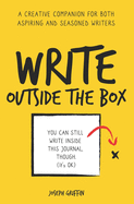 Write Outside the Box: A creative writing journal for both aspiring and seasoned writers