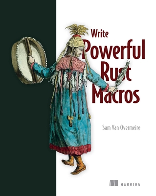 Write Powerfull Rust Macros - Overmeire, Sam