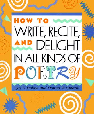 Write/Recite/Delight/Poetry - Hulme, Joy N, and Donna W Guthrie, and Guthrie, Donna