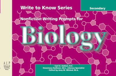 Write to Know: Nonfiction Writing Prompts for Secondary Biology - Whited, Amy (Editor)