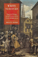 Write to Return: Huguenot Refugees on the Frontiers of the French Enlightenment Volume 14