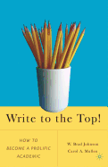 Write to the Top!: How to Become a Prolific Academic
