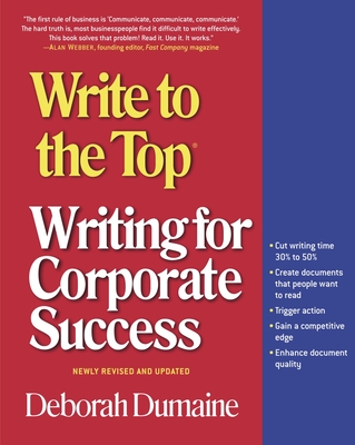 Write to the Top: Writing for Corporate Success - Dumaine, Deborah