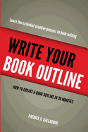 Write Your Book Outline: How to Create Your Book Outline in 30 Minutes