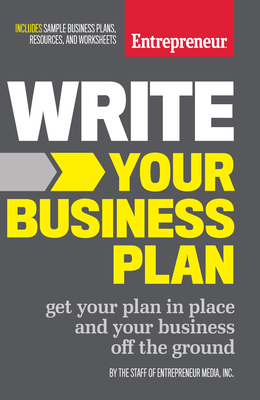 Write Your Business Plan: Get Your Plan in Place and Your Business Off the Ground - Media, The Staff of Entrepreneur