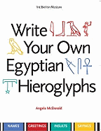Write Your Own Egyptian Hieroglyphs: Names  Greetings  Insults  Sayings