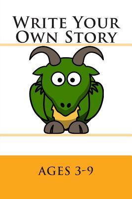 Write Your Own Story: Ages 3-9 - Larsen, Josh