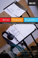 Writer. Producer. Engineer.: A Handbook for Creating Contemporary Commercial Music - Farquharson, Michael