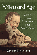 Writers and Age: Essays on and Interviews with Five Authors