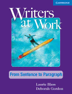 Writers at Work From Sentence to Paragraph Student's Book and Writing Skills Interactive Pack - Blass, Laurie, and Gordon, Deborah