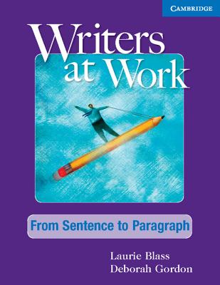 Writers at Work: From Sentence to Paragraph Student's Book - Blass, Laurie, and Gordon, Deborah