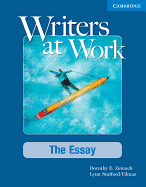 Writers at Work The Essay Student's Book with Digital Pack