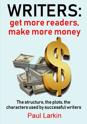 Writers: get more readers, make more money - Larkin, Paul