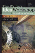 Writer's Idea Workshop: How to Make Your Good Ideas Great - Heffron, Jack