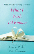 Writers Inspiring Writers: What I Wish I'd Known