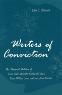 Writers of Conviction: The Personal Politics of Zona Gale, Dorothy Canfield Fisher, Rose Wilder Lane, and Josephine Herbst