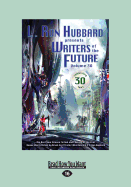 Writers of the Future: Volume 30 (Large Print 16pt) - Hickman L Ron Hubbard, and Hickman, Stephen, and Hubbard, L Ron