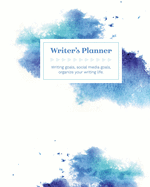 Writer's Planner: Writing Goals, Social Media Goals, Organize your Writing Life