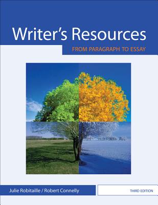 Writer's Resources: From Paragraph to Essay - Robitaille, Julie, and Connelly, Robert