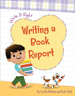 Writing a Book Report - Minden, Cecilia, and Roth, Kate