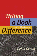 Writing a Book That Makes a Difference - Gerard, Philip